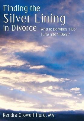 Finding the Silver Lining in Divorce(English, Hardcover, Crowell-Hurd Ma Kendra)