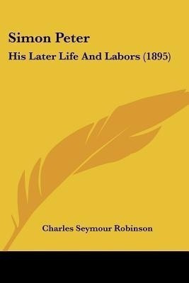 Simon Peter(English, Paperback, Robinson Charles Seymour)