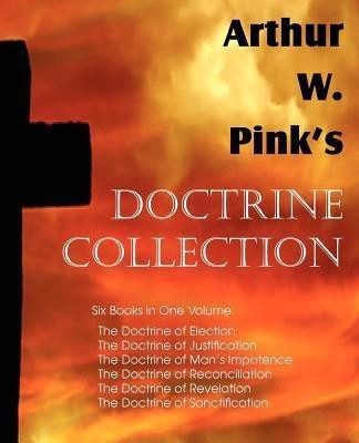 Arthur W. Pink's Doctrine Collection(English, Paperback, Pink Arthur W)