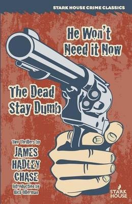 He Won't Need It Now / The Dead Stay Dumb(English, Paperback, Chase James Hadley)