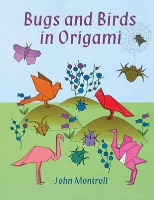Bugs and Birds in Origami(English, Paperback, Montroll)