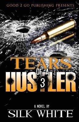 Tears of a Hustler PT 3(English, Paperback, White Silk)