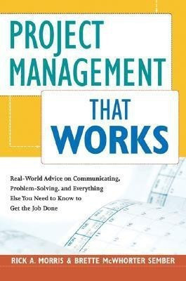 Project Management that Works: Optimizing Tools, Techniques and Skills for Any Corporate Environment.(English, Hardcover, Morris Rick A)