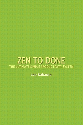 Zen to Done  - The Ultimate Simple Productivity System(English, Paperback, Babauta Leo)