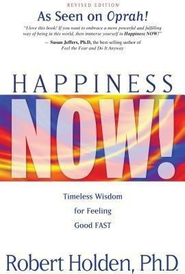 Happiness Now! Timeless Wisdom for Feeling Good Fast(English, Paperback, Holden Robert)