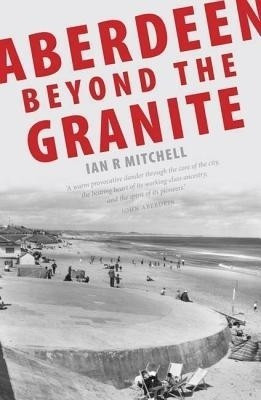 Aberdeen Beyond the Granite(English, Paperback, Mitchell Ian R.)
