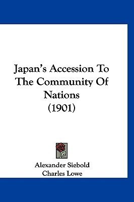 Japan's Accession To The Community Of Nations (1901)(English, Paperback, Siebold Alexander)