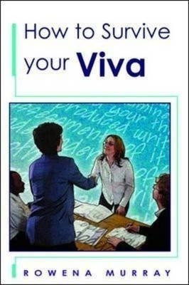 How to Survive Your Viva: Defending A Thesis In An Oral Examination(English, Paperback, Murray Rowena)