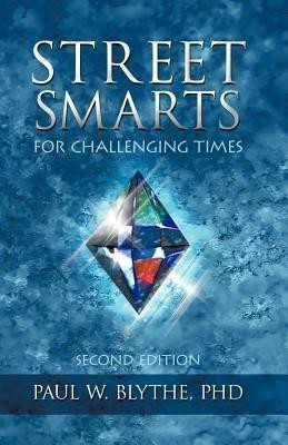 Street Smarts for Challenging Times(English, Paperback, Blythe Paul W PhD)