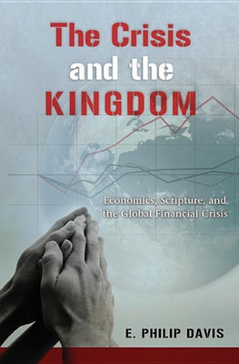 The Crisis and the Kingdom(English, Hardcover, Davis E Philip Senior Economist)