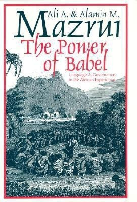 The Power of Babel(English, Paperback, Mazrui Ali A.)