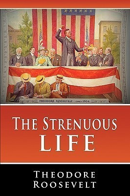 The Strenuous Life(English, Paperback, Roosevelt Theodore)