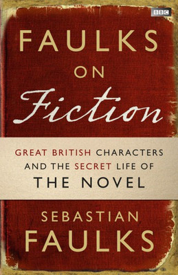 Faulks on Fiction(English, Hardcover, Faulks Sebastian)
