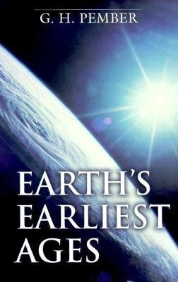 Earth`s Earliest Ages(English, Paperback, Pember G. H.)