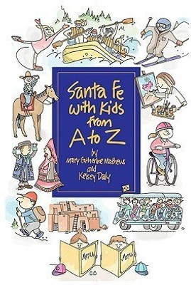 Santa Fe with Kids from A to Z(English, Paperback, Mathews Mary Catherine)