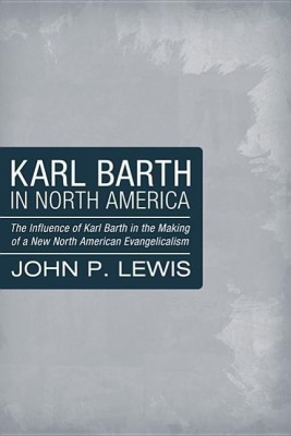 Karl Barth in North America(English, Hardcover, Lewis John Peter)