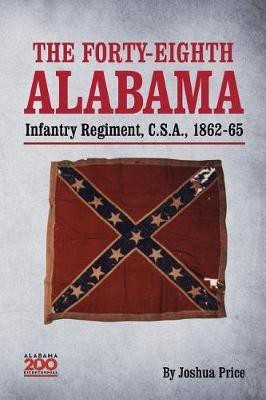 The Forty-eighth Alabama Infantry Regiment, C.S.A., 1862-65(English, Paperback, Price Joshua Glenn)