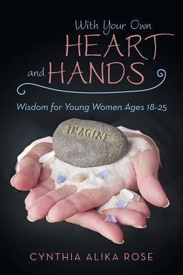 With Your Own Heart and Hands(English, Paperback, Rose Cynthia Alika)