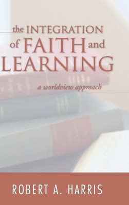 The Integration of Faith and Learning(English, Hardcover, Harris Robert A)