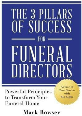 The 3 Pillars of Success for Funeral Directors(English, Paperback, Bowser Mark)
