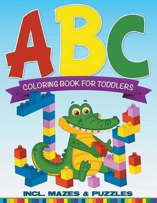 ABC Coloring Book For Toddlers incl. Mazes & Puzzles(English, Paperback, Speedy Publishing LLC)