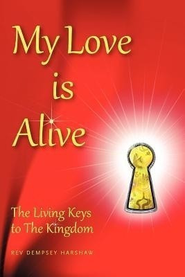 My Love Is Alive(English, Paperback, Harshaw Dempsey REV)