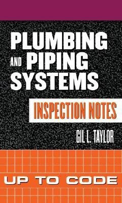 Plumbing and Piping Systems Inspection Notes: Up to Code(English, Spiral bound, Taylor Gil)