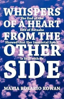 Whispers of a Heart from the Other Side(English, Paperback, Rowan Maria Rosario)