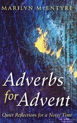 Adverbs for Advent(English, Hardcover, McEntyre Marilyn)