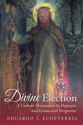 Divine Election(English, Paperback, Echeverria Eduardo J)