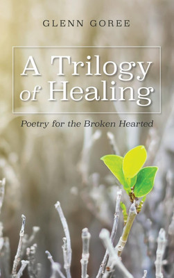 A Trilogy of Healing(English, Hardcover, Goree Glenn)