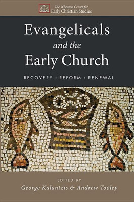 Evangelicals and the Early Church(English, Hardcover, Kalantzis George)