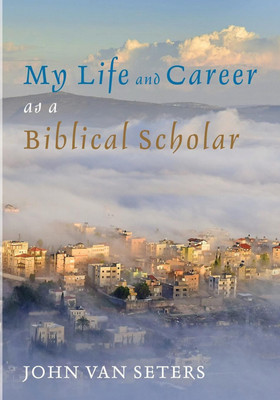 My Life and Career as a Biblical Scholar(English, Paperback, Van Seters John)