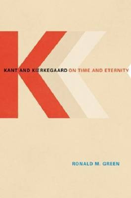 Kant and Kierkegaard on Time and Eternity(English, Hardcover, Green Ronald M.)