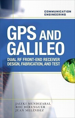 GPS and Galileo: Dual RF Front-end receiver and Design, Fabrication, & Test(English, Hardcover, Samper Jaizki Mendizabal)