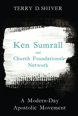 Ken Sumrall and Church Foundational Network(English, Paperback, Shiver Terry D)