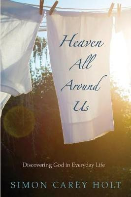 Heaven All Around Us(English, Paperback, Holt Simon Carey)