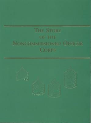The Story of the Noncommissioned Officer Corps (Paperbound)(English, Paperback, unknown)