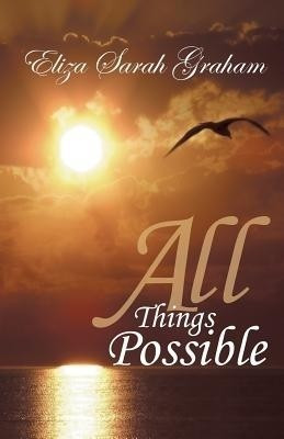 All Things Possible(English, Paperback, Graham Eliza Sarah)