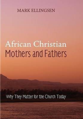 African Christian Mothers and Fathers(English, Hardcover, Ellingsen Mark)