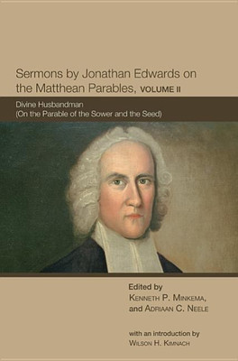Sermons by Jonathan Edwards on the Matthean Parables, Volume II(English, Hardcover, unknown)
