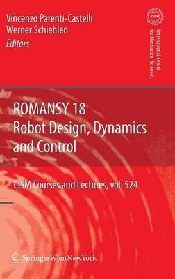 ROMANSY 18 - Robot Design, Dynamics and Control  - Proceedings of the Eighteenth Cism-Iftomm Symposium(English, Hardcover, unknown)