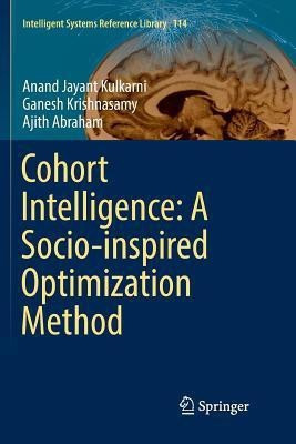 Cohort Intelligence: A Socio-inspired Optimization Method(English, Paperback, Kulkarni Anand Jayant)