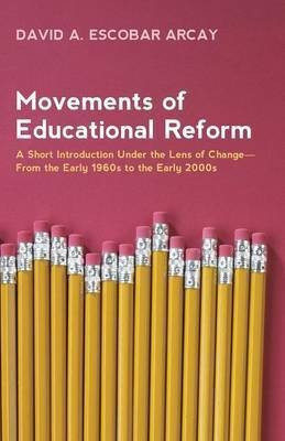 Movements of Educational Reform(English, Paperback, Escobar Arcay David A)