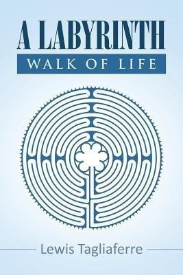 A Labyrinth Walk Of Life(English, Paperback, Tagliaferre Lewis)