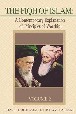 The Fiqh of Islam(English, Paperback, Kabbani Shaykh Muhammad Hisham)