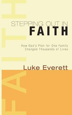 Stepping Out in Faith(English, Hardcover, Everett Luke)