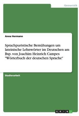 Sprachpuristische Bemuhungen um lateinische Lehnwoerter im Deutschen am Bsp. von Joachim Heinrich Campes Woerterbuch der deutschen Sprache(German, Paperback, Hermann Anna)
