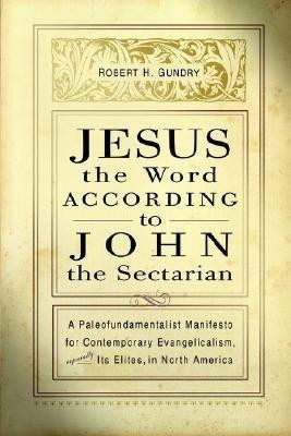 Jesus the Word according to John the Sectarian(English, Paperback, Gundry Robert Horton)