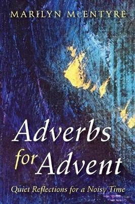 Adverbs for Advent(English, Paperback, McEntyre Marilyn)